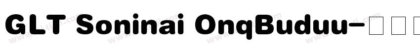 GLT Soninai OnqBuduu字体转换